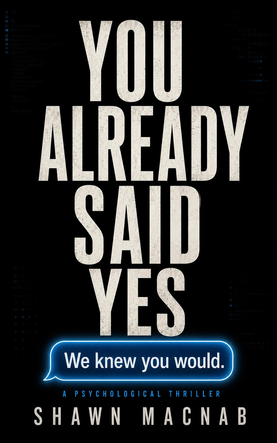 YOU ALREADY SAID YES — Author Shawn MacNab YOU ALREADY SAID YES — Thriller by Shawn MacNab